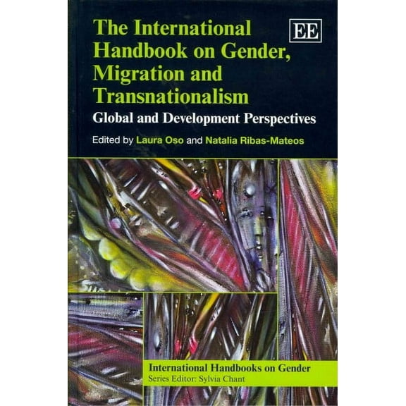 International Handbook on Gender, Migration and Transnationalism : Global and Development Perspectives