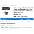 thumbnail image 2 of Ignition Coil Spark Plug Valve Cover Kit 9 Piece - Compatible with 2012 - 2016 Hyundai Elantra Sedan 1.8L 4-Cylinder 2013 2014 2015, 2 of 2