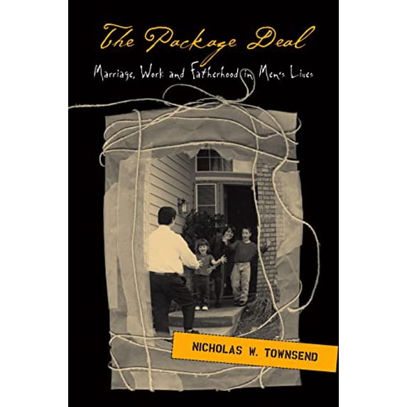 Pre-Owned The Package Deal: Marriage, Work and Fatherhood in Men's Lives (Paperback) 1566399580 9781566399586