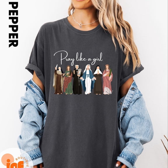 Catholic Saint T-Shirt, Pray Like A Girl Christian Shirt, Gift for Women, Faith Inspired Shirt, Cute Faith Sweatshirt