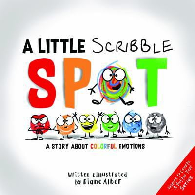 Pre-Owned A Little Scribble SPOT: A Story About Colorful Emotions (Inspire to Create A Better You!) (Paperback) 1951287126 9781951287122