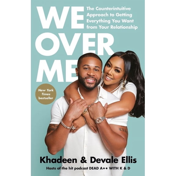We Over Me: The Counterintuitive Approach to Getting Everything You Want from Your Relationship, (Paperback)