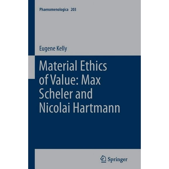 Phaenomenologica Material Ethics of Value: Max Scheler and Nicolai Hartmann, Book 203, (Paperback)