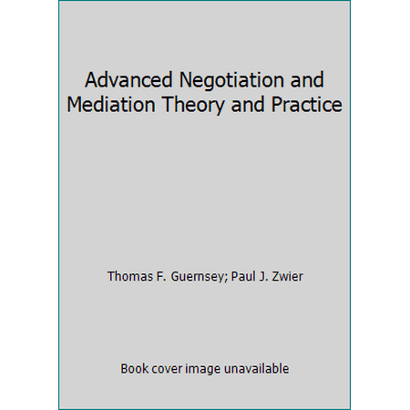 Advanced Negotiation and Mediation Theory and Practice, Used [Paperback]