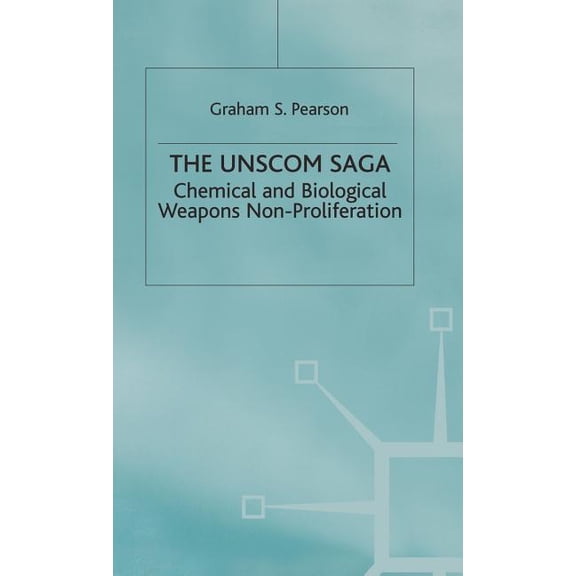 Global Issues The Unscom Saga: Chemical and Biological Weapons Non-Proliferation, (Hardcover)