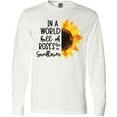 thumbnail image 3 of Inktastic Summer In a World Full of Roses Be a Sunflower Long Sleeve T-Shirt, 3 of 5