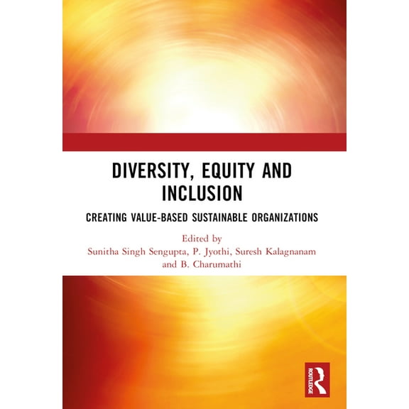 Diversity, Equity and Inclusion: Creating Value-Based Sustainable Organizations, (Paperback)