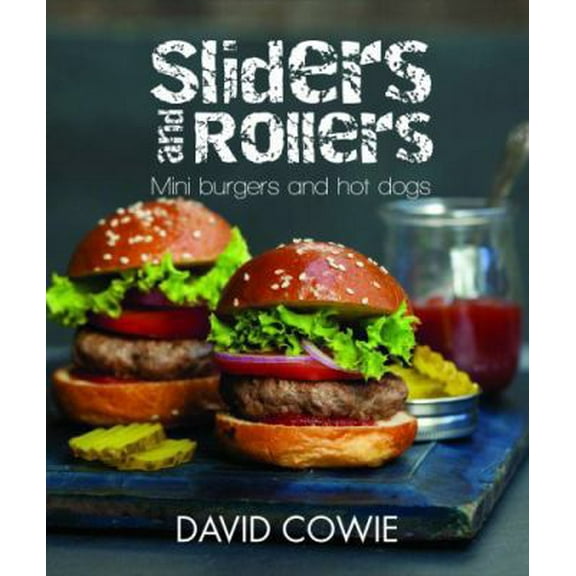 Pre-Owned Sliders and Rollers: Mini Burgers and Hot Dogs (Hardcover) 1742574025 9781742574028