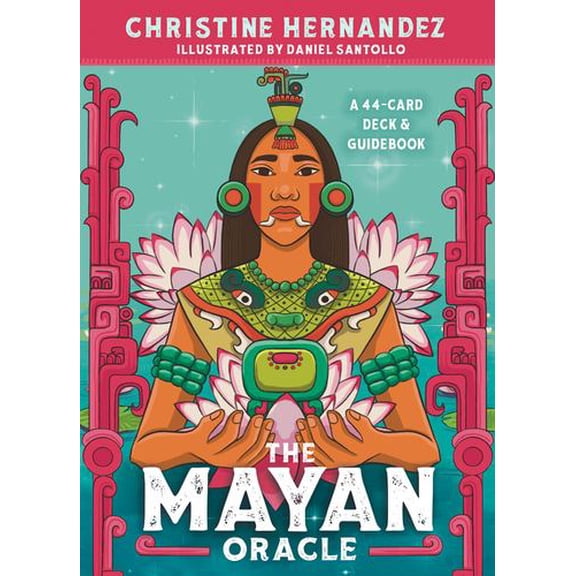 The Mayan Oracle: A 47-Card Deck Guidebook