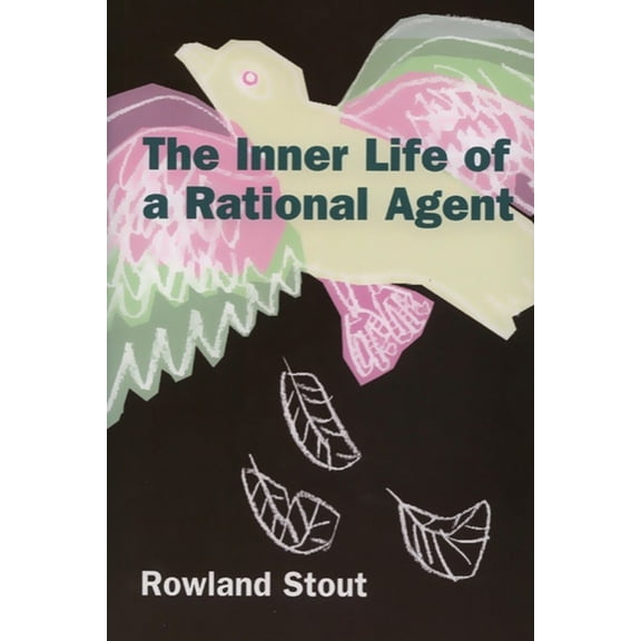 The Inner Life of a Rational Agent: In Defence of Philosophical Behaviourism, (Hardcover)