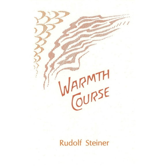 Mercury Press: Warmth Course: The Theory of Heat: Second Scientific Lecture Course (Cw 321) (Paperback)