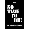 thumbnail image 1 of Pre-Owned No Time to Die - The Unofficial Companion (Paperback) 1393764010 9781393764014, 1 of 1