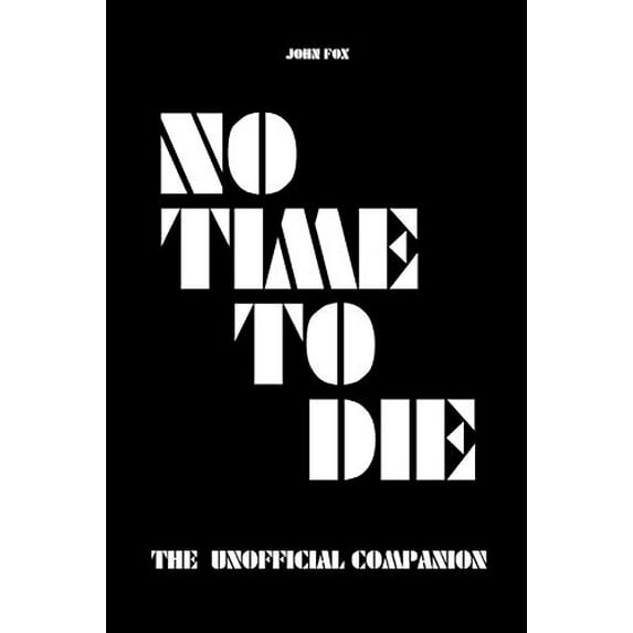 Pre-Owned No Time to Die - The Unofficial Companion (Paperback) 1393764010 9781393764014