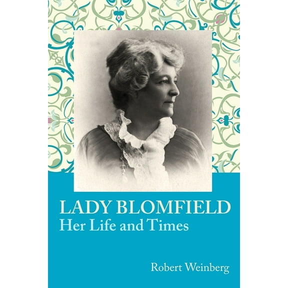 Lady Blomfield: Her Life and Times, (Paperback)