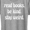 thumbnail image 3 of Instant Message - Read Books Be Kind Stay Weird - Women's Short Sleeve Graphic T-Shirt, 3 of 6