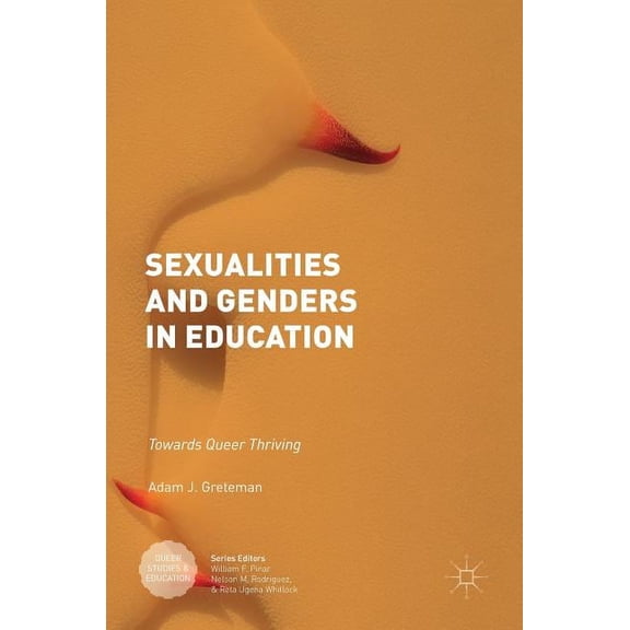 Queer Studies and Education Sexualities and Genders in Education: Towards Queer Thriving, (Hardcover)