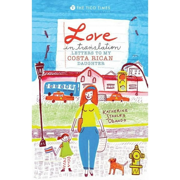 Love in Translation: Letters to My Costa Rican Daughter (Paperback)
