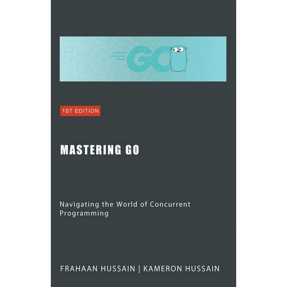 Mastering Go: Navigating the World of Concurrent Programming, (Paperback)