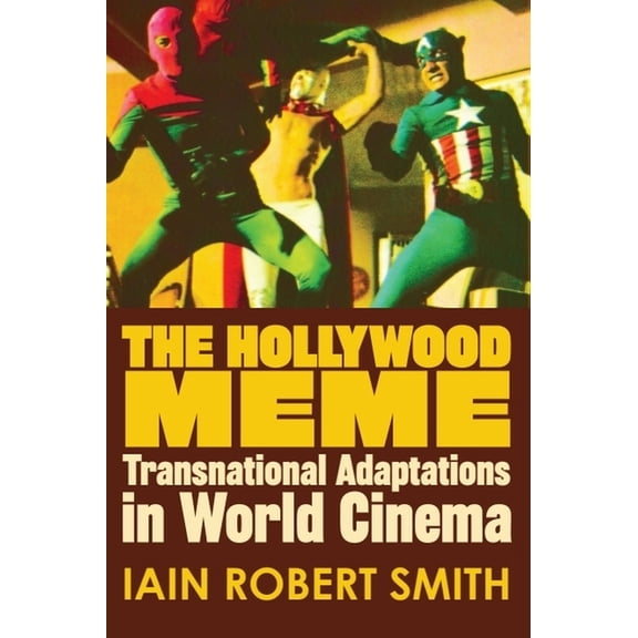 The Hollywood Meme: Transnational Adaptations in World Cinema, (Paperback)