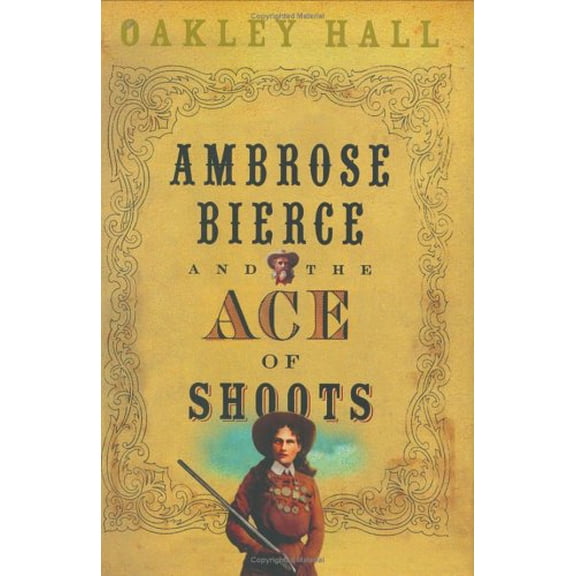 Pre-Owned Ambrose Bierce and the Ace of Shoots (Hardcover) by Oakley M Hall