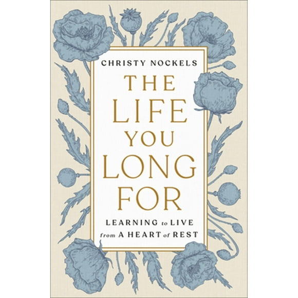Pre-Owned The Life You Long for: Learning to Live from a Heart of Rest (Hardcover 9780593192542) by Christy Nockels