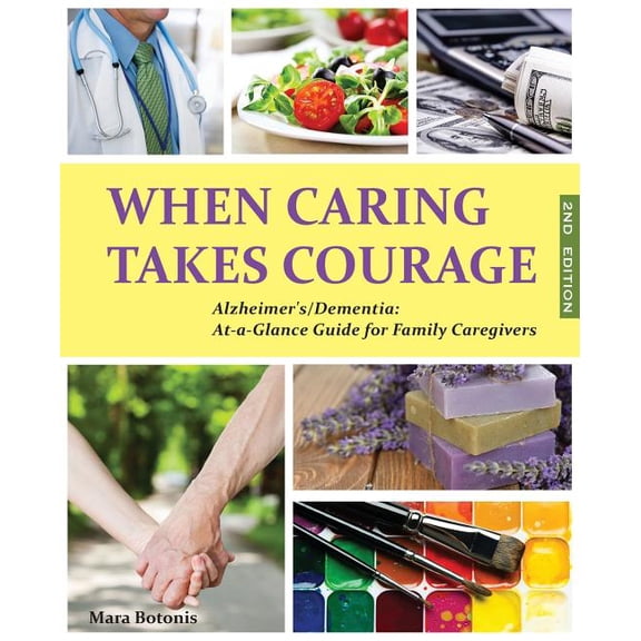 When Caring Takes Courage - Alzheimer's/Dementia: At A Glance Guide for Family Caregivers, (Paperback)