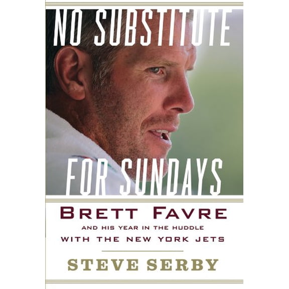Pre-Owned No Substitute for Sundays: Brett Favre and His Year in the Huddle With the New York Jets Paperback