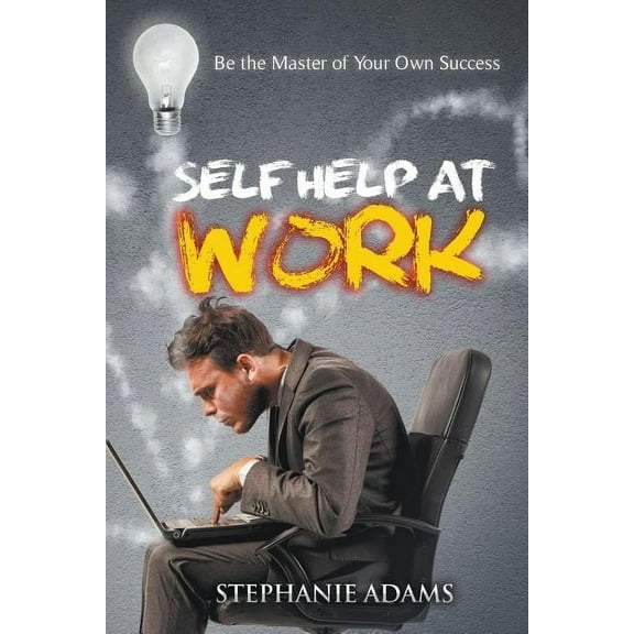 Self Help at Work: Be the Master of Your Own Success (Paperback)