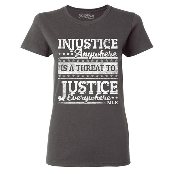 Shop4Ever Women's Injustice Anywhere is a Threat to Justice MLK Graphic T-Shirt Large Charcoal