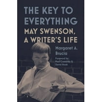 The Key to Everything: May Swenson, a Writer's Life, (Hardcover)