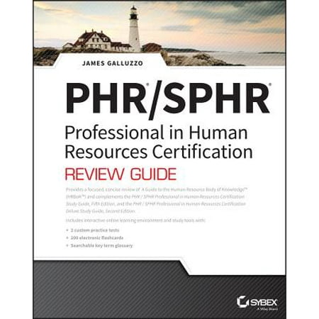 Phr and Sphr Professional in Human Resources Certification Complete Review Guide : 2018