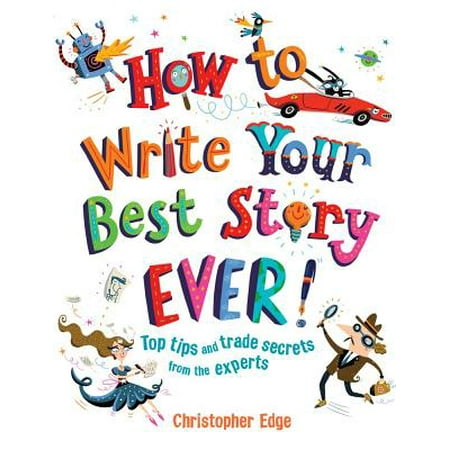 How to Write Your Best Story Ever! : Top Tips and Trade Secrets from the (Best Of Trader Joe's)