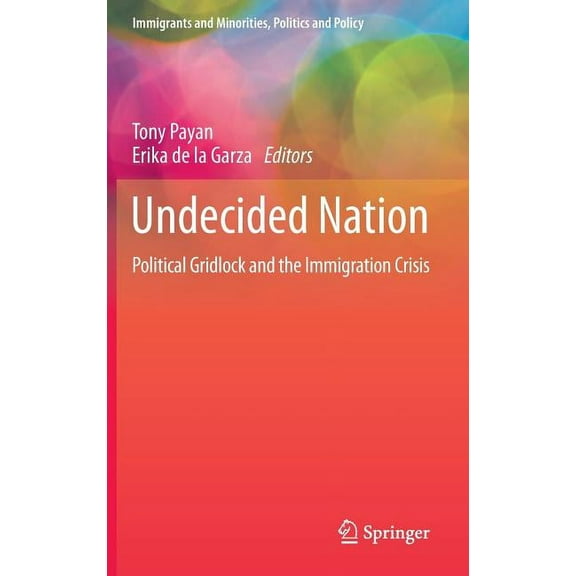 Immigrants and Minorities, Politics and Undecided Nation: Political Gridlock and the Immigration Crisis, Book 6, (Hardcover)