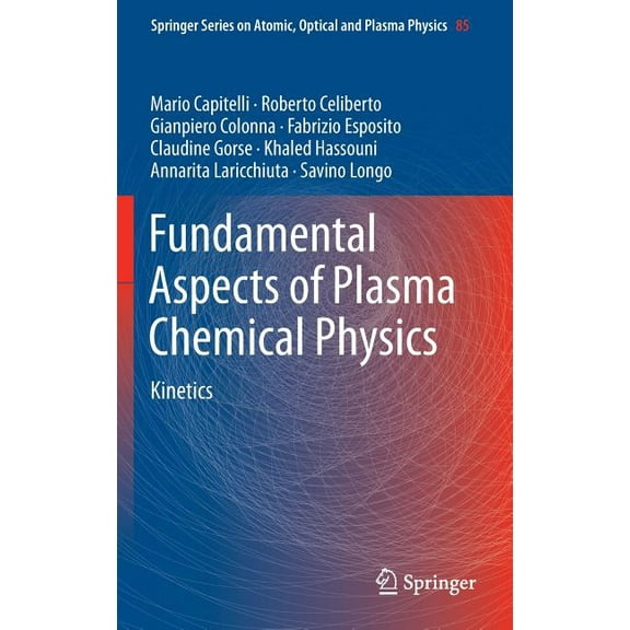 Springer Atomic, Optical, and Plasma Phy Fundamental Aspects of Plasma Chemical Physics: Kinetics, Book 85, (Hardcover)