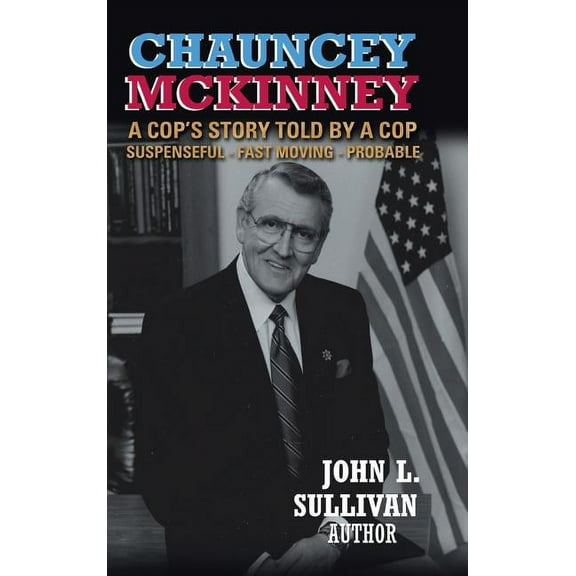 Chauncey Mckinney: A Cop's Story, Told by a Cop (Hardcover)