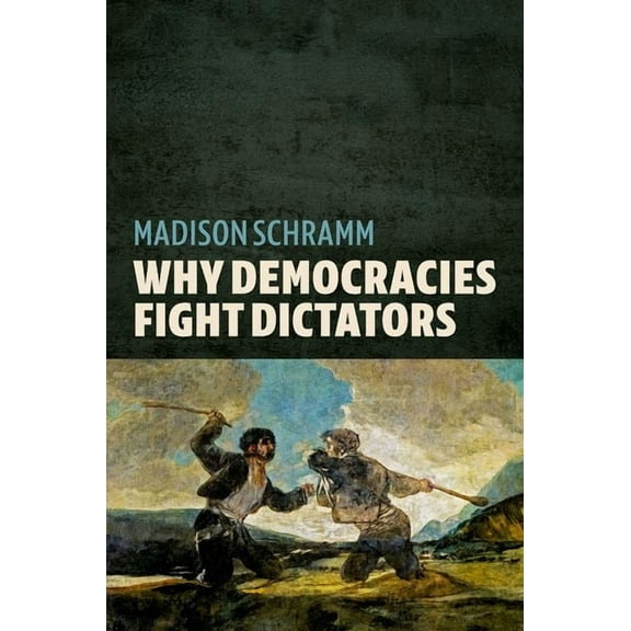 Why Democracies Fight Dictators, (Paperback)