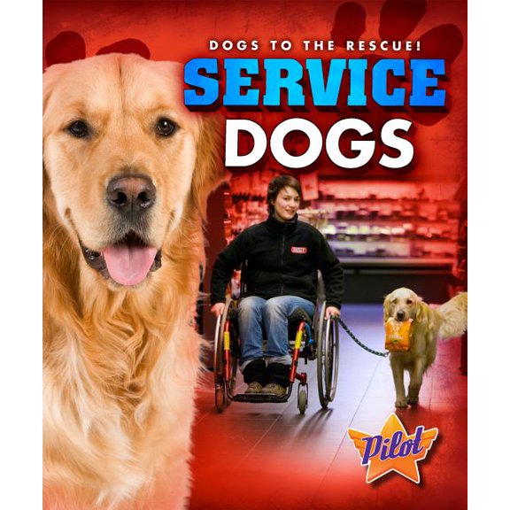 Dogs to the Rescue!: Service Dogs (Hardcover)
