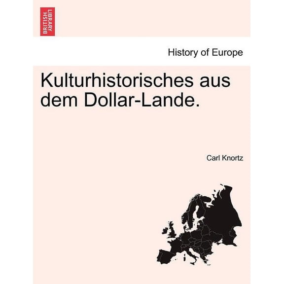 Kulturhistorisches Aus Dem Dollar-Lande. (Paperback)