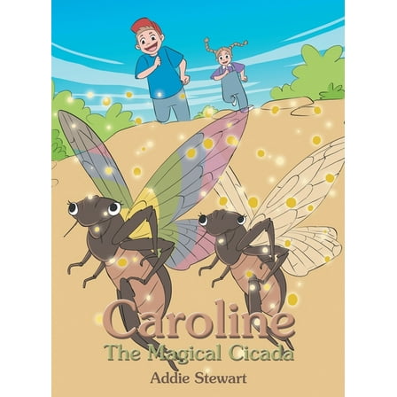 Caroline the Magical Cicada, (Hardcover)
