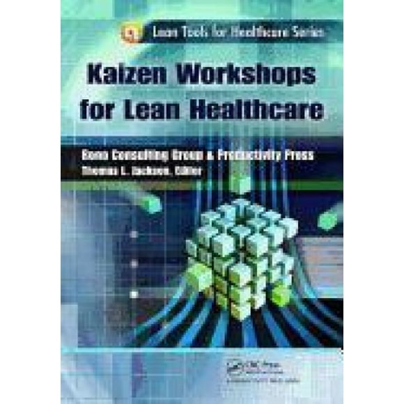 Kaizen Ateliers pour Soins de Santé Lean (Outils Lean pour Série de Soins de Santé)