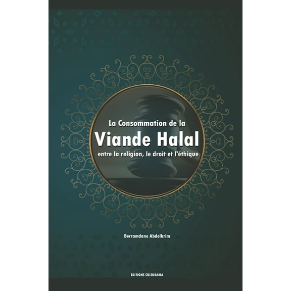 La Consommation de la viande Halal entre la religion, le droit et l'éthique (Paperback)