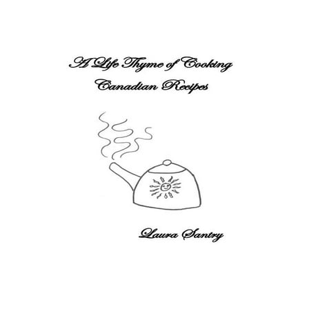 A Life Thyme of Cooking: Canadian Recipes (Paperback)