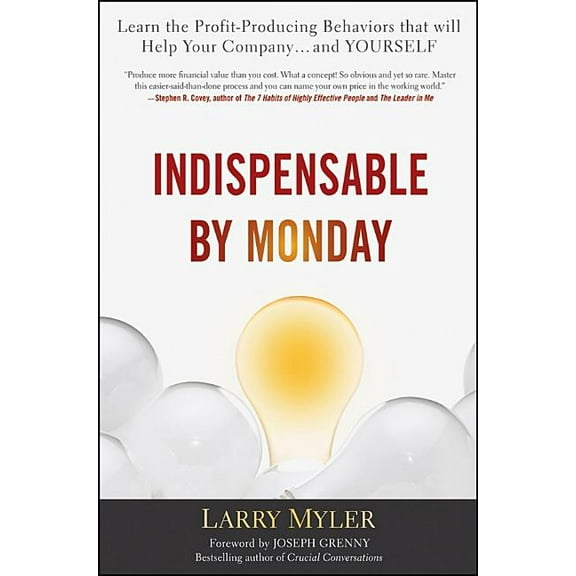 Indispensable by Monday: Learn the Profit-Producing Behaviors That Will Help Your Company... and Yourself, (Hardcover)