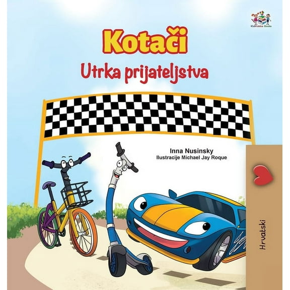 Croatian Bedtime Collection The Wheels The Friendship Race (Croatian Book for Kids), (Hardcover)