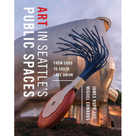 Art in Seattle's Public Spaces : From Sodo to South Lake (Best Food South Lake Union)