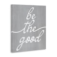 thumbnail image 2 of Stupell Industries Farmhouse Grey Be The Good Canvas Art, 24 x 30, by Lil' Rue, 2 of 7