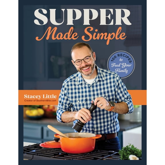 Supper Made Simple: 100 Recipes to Feed Your Family, (Paperback)