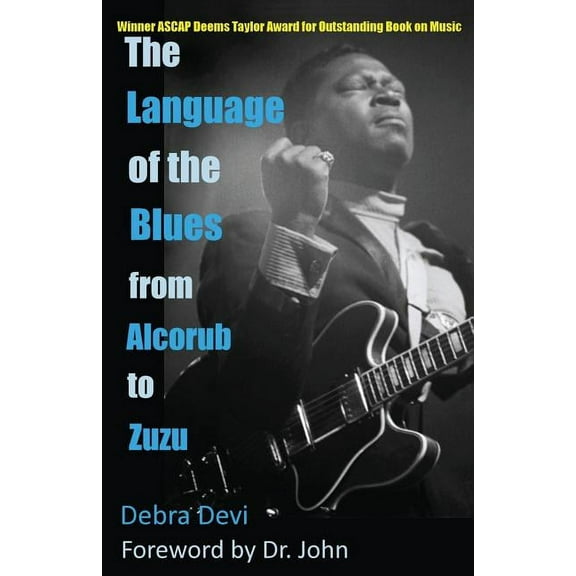 The Language of the Blues: From Alcorub to Zuzu, (Paperback)