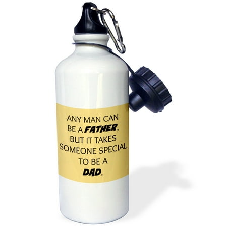 Special Order Bottles - 3dRose Any man can be a father but it takes someone special to be a dad, Sports Water Bottle, 21oz