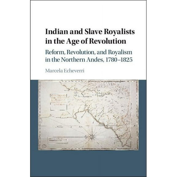 Cambridge Latin American Studies Indian and Slave Royalists in the Age of Revolution, Book 102, (Hardcover)